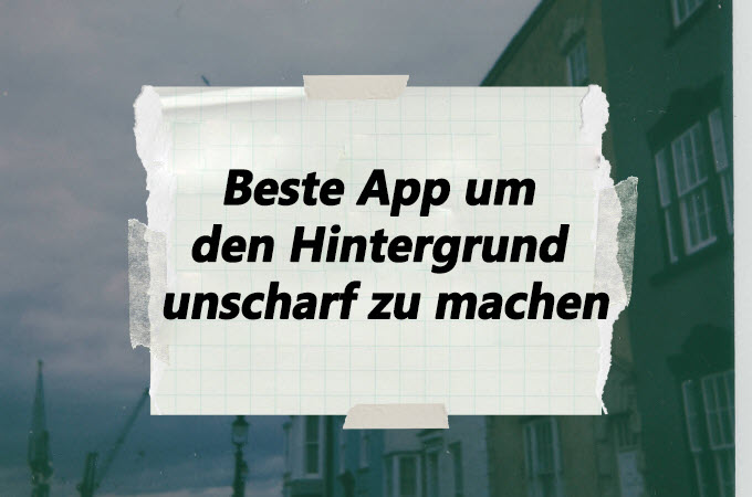 Die besten Apps zum Verwischen des Hintergrunds für atemberaubende Fotos