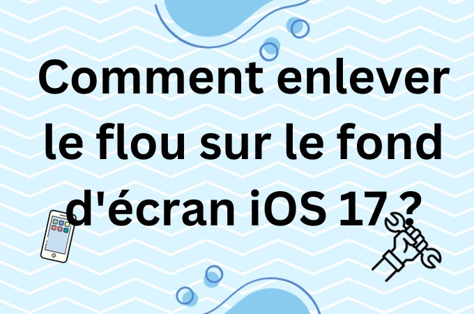 Comment enlever le flou sur le fond d&rsquo;écran iOS 17 ?