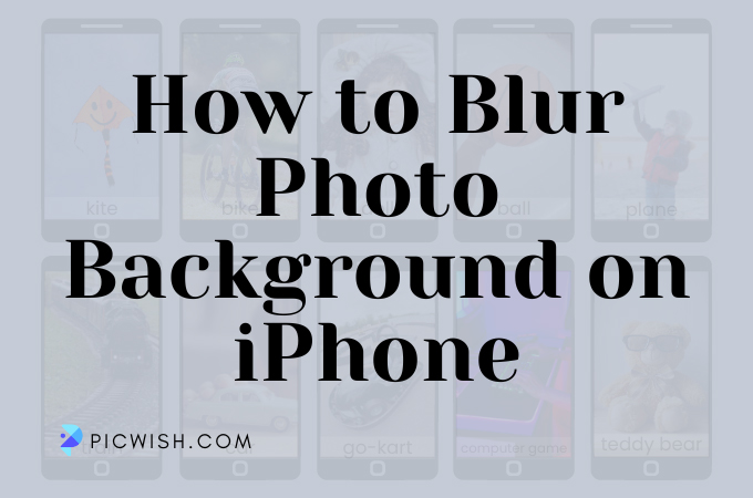 A Step-by-Step Guide on How to Blur Background on iPhone with Ease