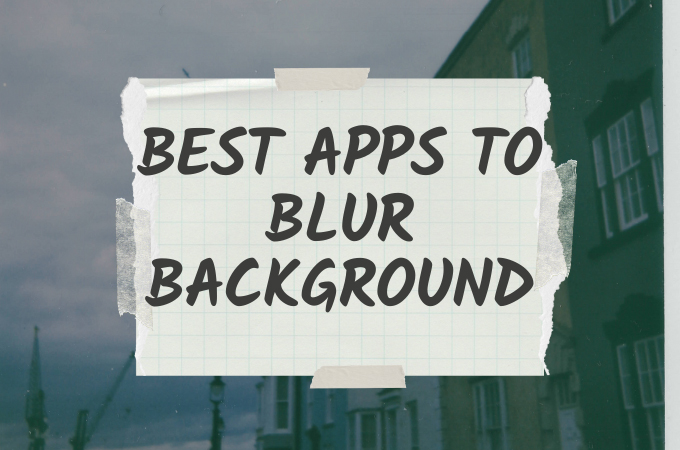 Unveiling the Best Apps to Blur Backgrounds for Stunning Photos