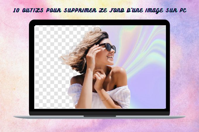 supprimer le fond d’une image sur PC en 2022