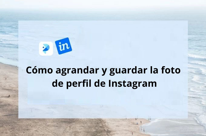 Cómo agrandar y guardar la foto de perfil de Instagram